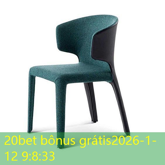 20bet bônus grátis 20bet bônus grátis