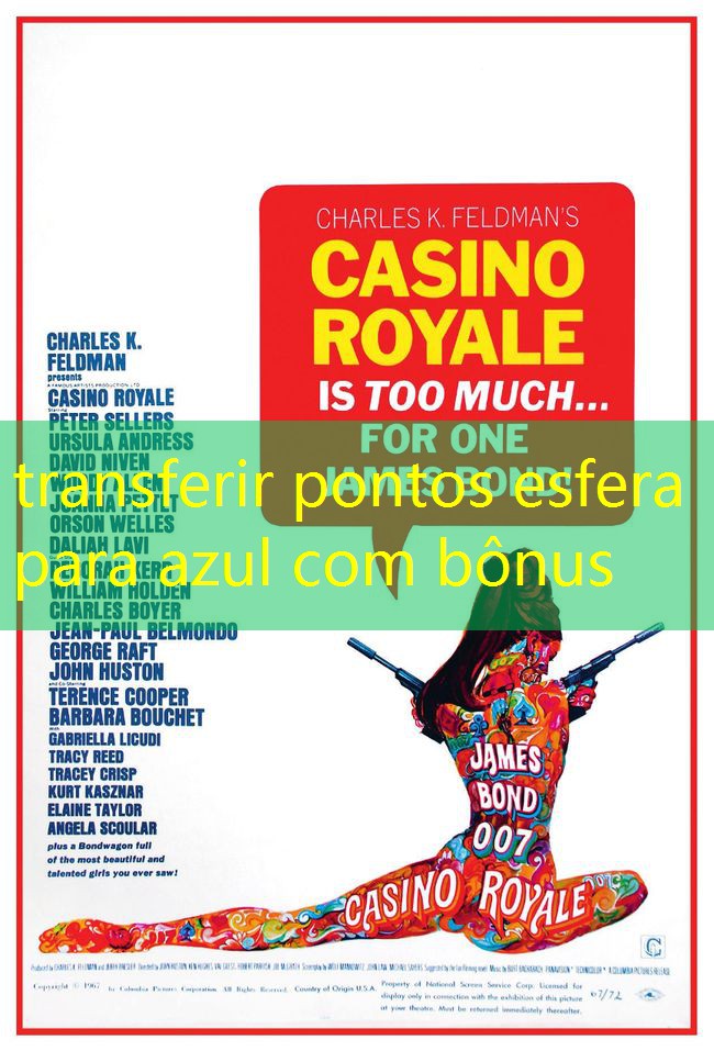 transferir pontos esfera para azul com bônus transferir pontos esfera para azul com bônus